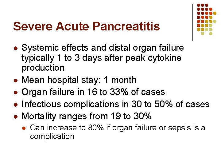 Severe Acute Pancreatitis l l l Systemic effects and distal organ failure typically 1 Severe Acute Pancreatitis l l l Systemic effects and distal organ failure typically 1