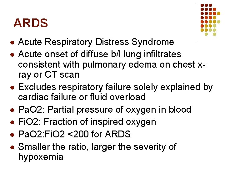 ARDS l l l l Acute Respiratory Distress Syndrome Acute onset of diffuse b/l ARDS l l l l Acute Respiratory Distress Syndrome Acute onset of diffuse b/l