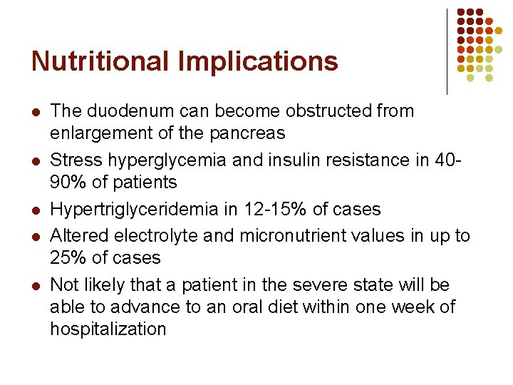 Nutritional Implications l l l The duodenum can become obstructed from enlargement of the Nutritional Implications l l l The duodenum can become obstructed from enlargement of the