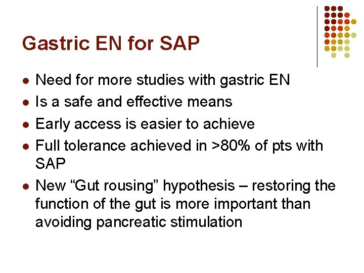 Gastric EN for SAP l l l Need for more studies with gastric EN Gastric EN for SAP l l l Need for more studies with gastric EN