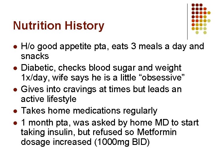 Nutrition History l l l H/o good appetite pta, eats 3 meals a day Nutrition History l l l H/o good appetite pta, eats 3 meals a day