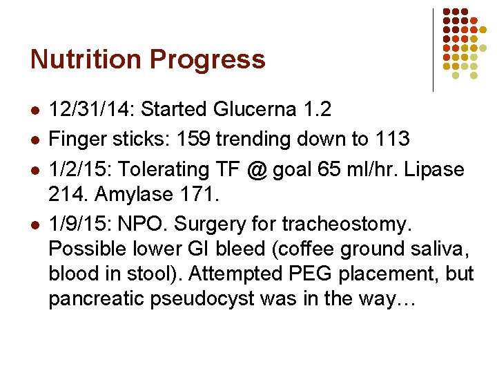Nutrition Progress l l 12/31/14: Started Glucerna 1. 2 Finger sticks: 159 trending down Nutrition Progress l l 12/31/14: Started Glucerna 1. 2 Finger sticks: 159 trending down