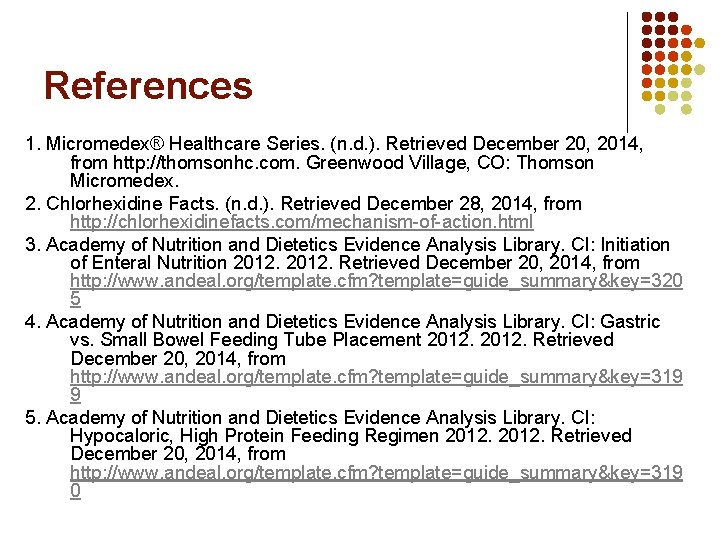 References 1. Micromedex® Healthcare Series. (n. d. ). Retrieved December 20, 2014, from http: References 1. Micromedex® Healthcare Series. (n. d. ). Retrieved December 20, 2014, from http: