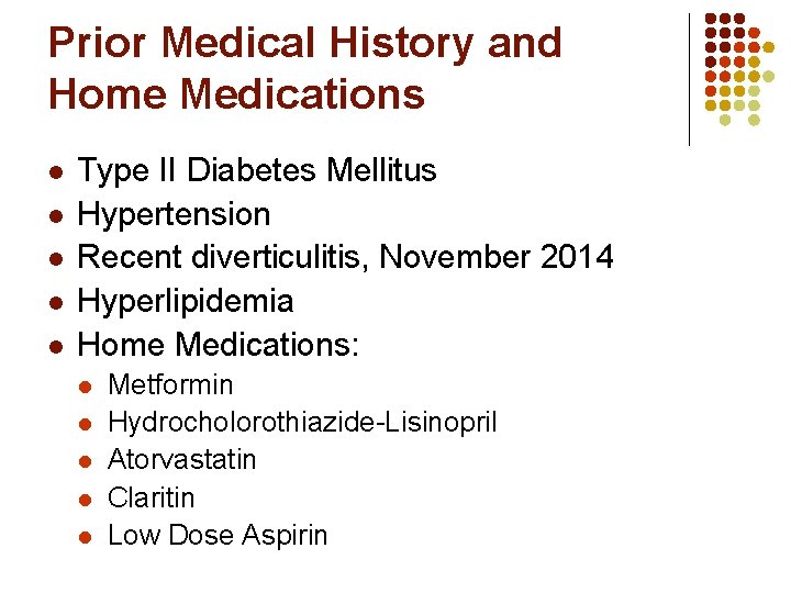 Prior Medical History and Home Medications l l l Type II Diabetes Mellitus Hypertension Prior Medical History and Home Medications l l l Type II Diabetes Mellitus Hypertension