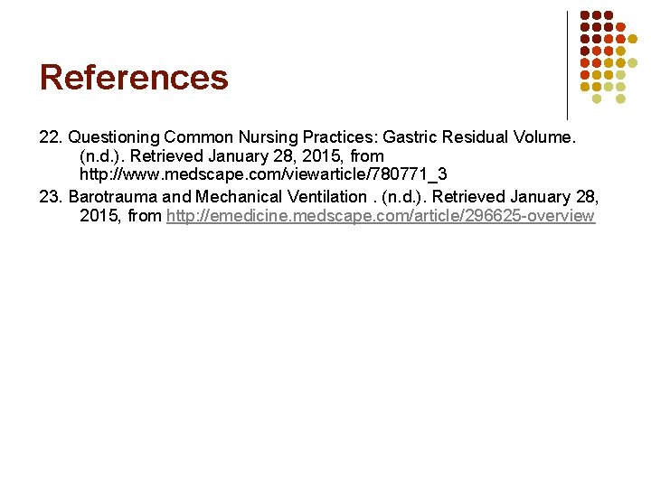 References 22. Questioning Common Nursing Practices: Gastric Residual Volume. (n. d. ). Retrieved January References 22. Questioning Common Nursing Practices: Gastric Residual Volume. (n. d. ). Retrieved January