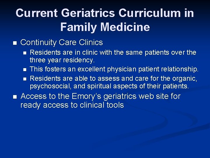 Current Geriatrics Curriculum in Family Medicine n Continuity Care Clinics n n Residents are