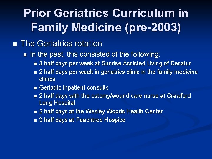 Prior Geriatrics Curriculum in Family Medicine (pre-2003) n The Geriatrics rotation n In the