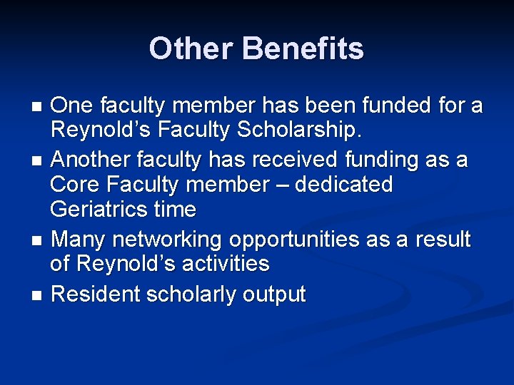 Other Benefits One faculty member has been funded for a Reynold’s Faculty Scholarship. n