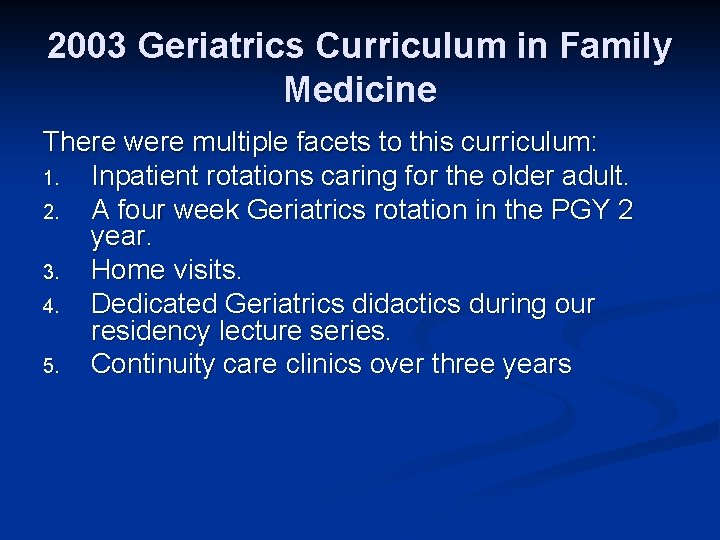 2003 Geriatrics Curriculum in Family Medicine There were multiple facets to this curriculum: 1.