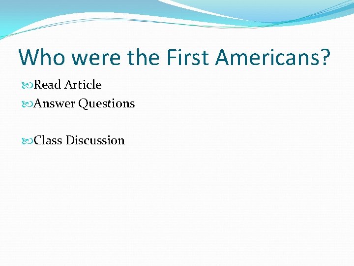 Who were the First Americans? Read Article Answer Questions Class Discussion 