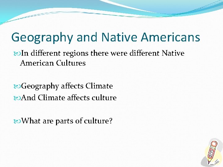 Geography and Native Americans In different regions there were different Native American Cultures Geography