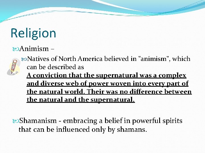 Religion Animism – Natives of North America believed in "animism", which can be described