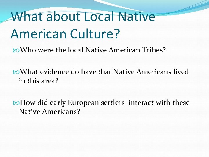 What about Local Native American Culture? Who were the local Native American Tribes? What