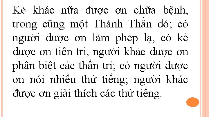 Kẻ khác nữa được ơn chữa bệnh, trong cũng một Thánh Thần đó; có