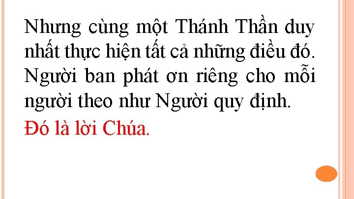 Nhưng cùng một Thánh Thần duy nhất thực hiện tất cả những điều đó.