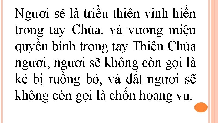 Ngươi sẽ là triều thiên vinh hiển trong tay Chúa, và vương miện quyền