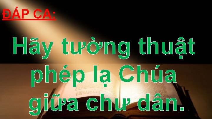 Ðáp Ca: Tv 66, 2 -3. 5. 6 và 8 ÐÁP CA: Hãy tường