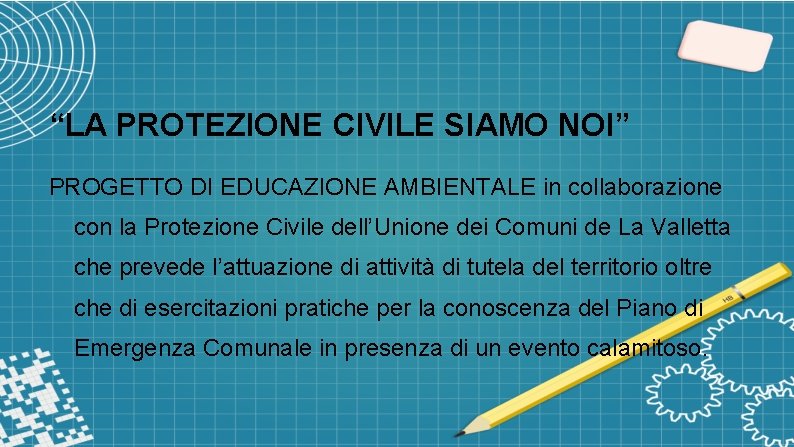 “LA PROTEZIONE CIVILE SIAMO NOI” PROGETTO DI EDUCAZIONE AMBIENTALE in collaborazione con la Protezione