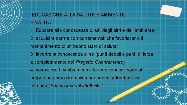 EDUCAZIONE ALLA SALUTE E AMBIENTE FINALITA’ 1. Educare alla conoscenza di sé, degli altri
