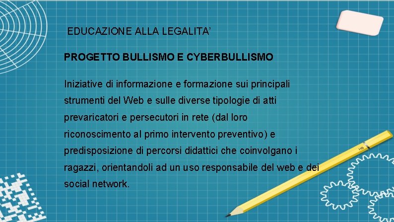 EDUCAZIONE ALLA LEGALITA’ PROGETTO BULLISMO E CYBERBULLISMO Iniziative di informazione e formazione sui principali