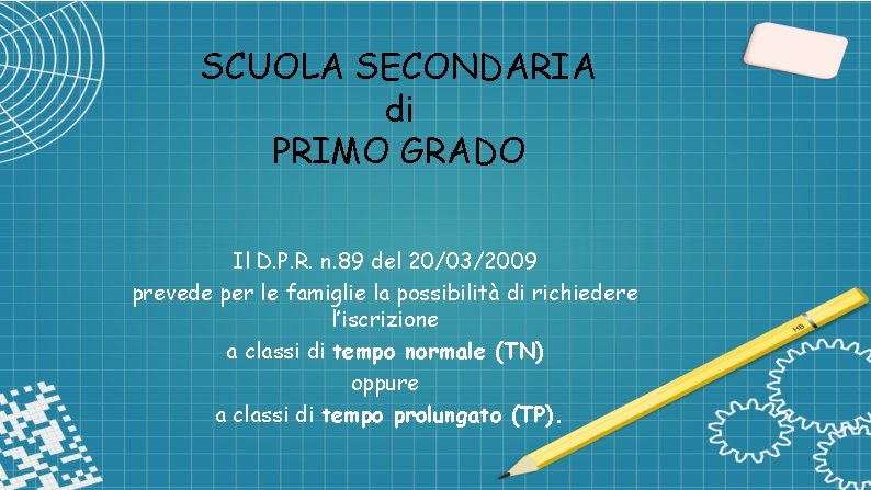 SCUOLA SECONDARIA di PRIMO GRADO Il D. P. R. n. 89 del 20/03/2009 prevede