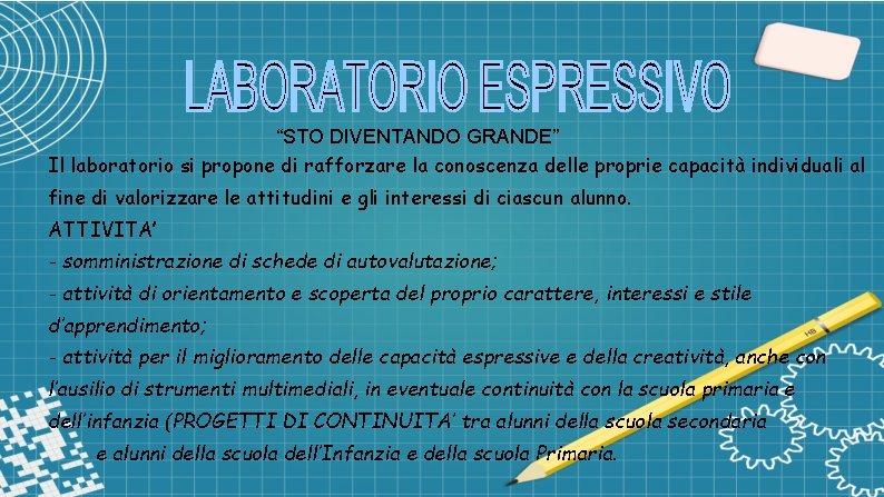 “STO DIVENTANDO GRANDE” Il laboratorio si propone di rafforzare la conoscenza delle proprie capacità