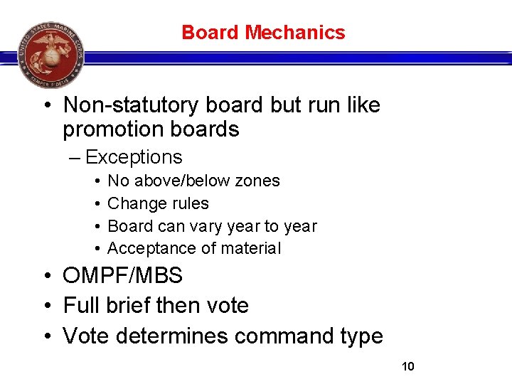 Board Mechanics • Non-statutory board but run like promotion boards – Exceptions • •