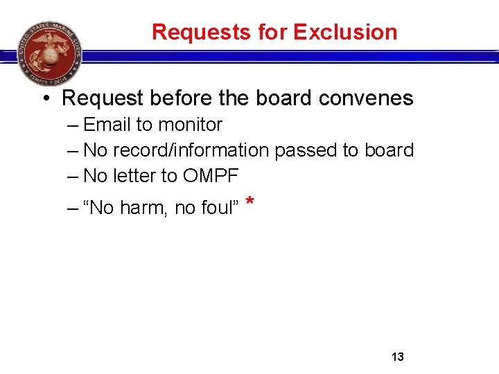 Requests for Exclusion • Request before the board convenes – Email to monitor –