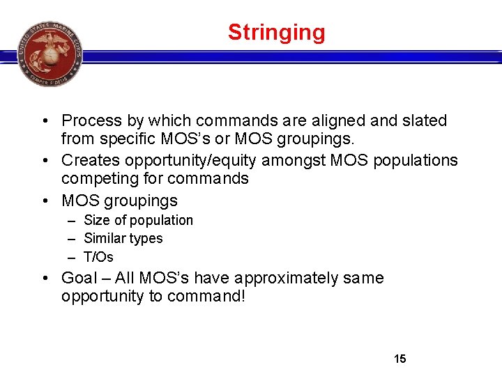 Stringing • Process by which commands are aligned and slated from specific MOS’s or