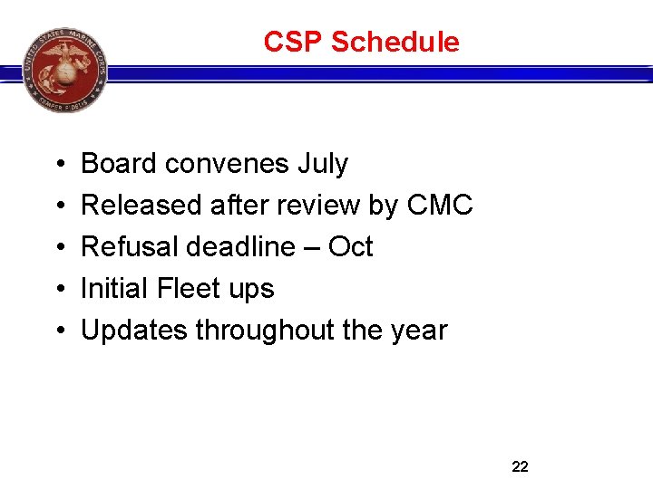 CSP Schedule • • • Board convenes July Released after review by CMC Refusal