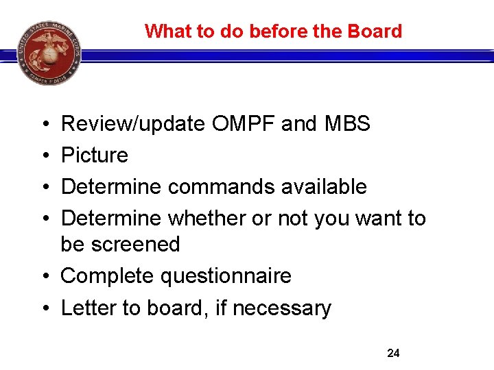 What to do before the Board • • Review/update OMPF and MBS Picture Determine