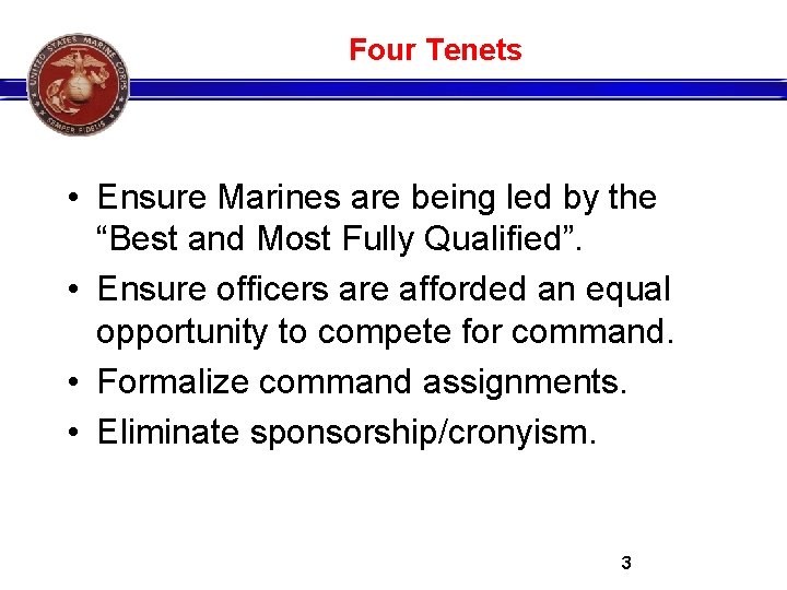 Four Tenets • Ensure Marines are being led by the “Best and Most Fully