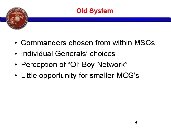 Old System • • Commanders chosen from within MSCs Individual Generals’ choices Perception of