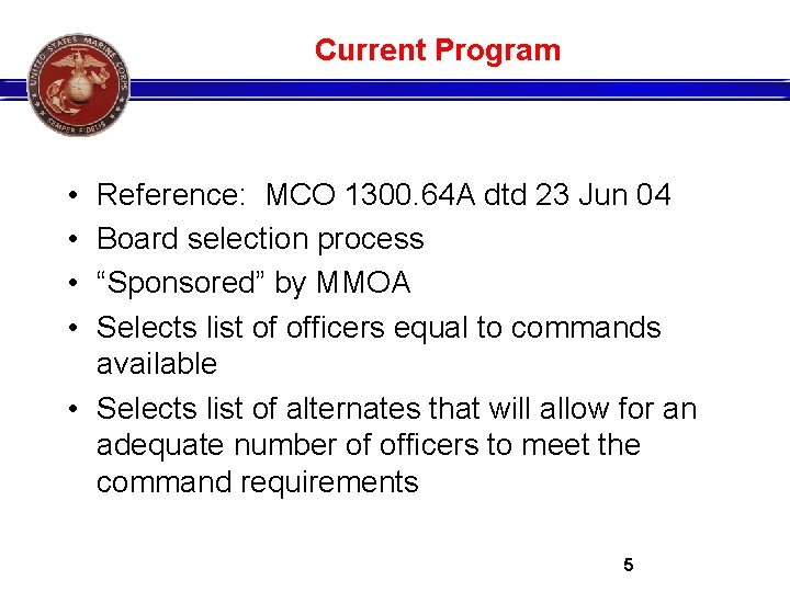 Current Program • • Reference: MCO 1300. 64 A dtd 23 Jun 04 Board
