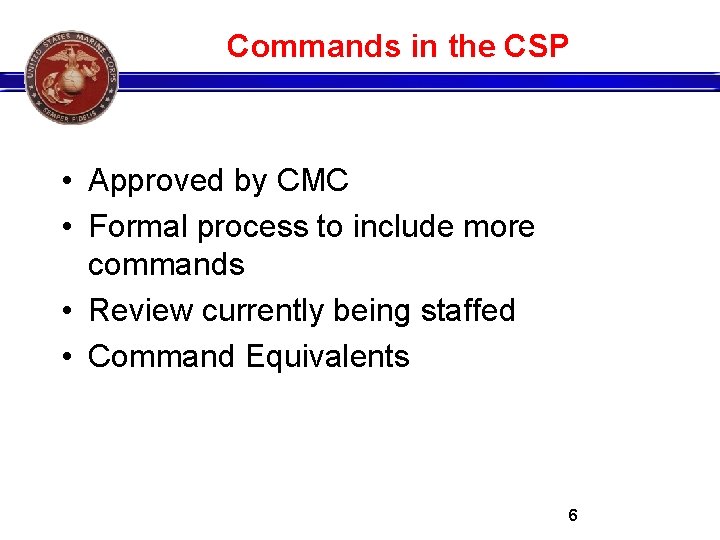 Commands in the CSP • Approved by CMC • Formal process to include more