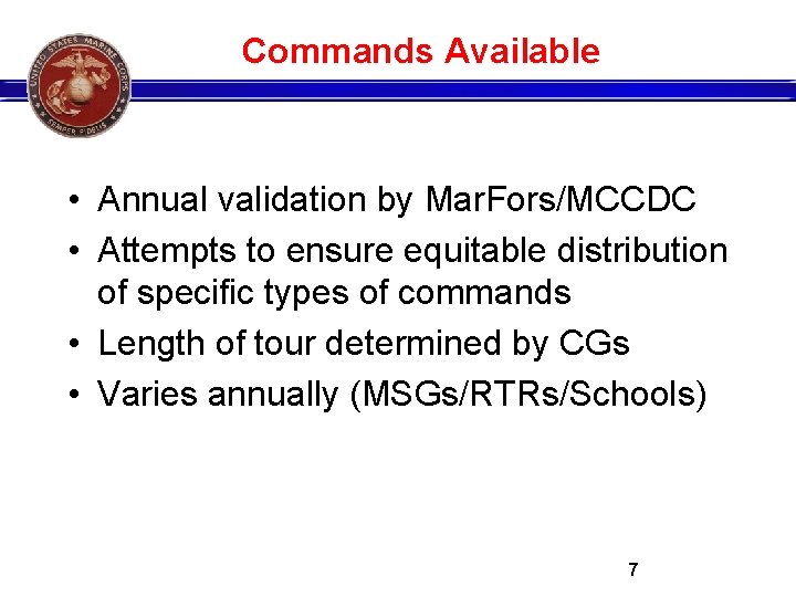 Commands Available • Annual validation by Mar. Fors/MCCDC • Attempts to ensure equitable distribution