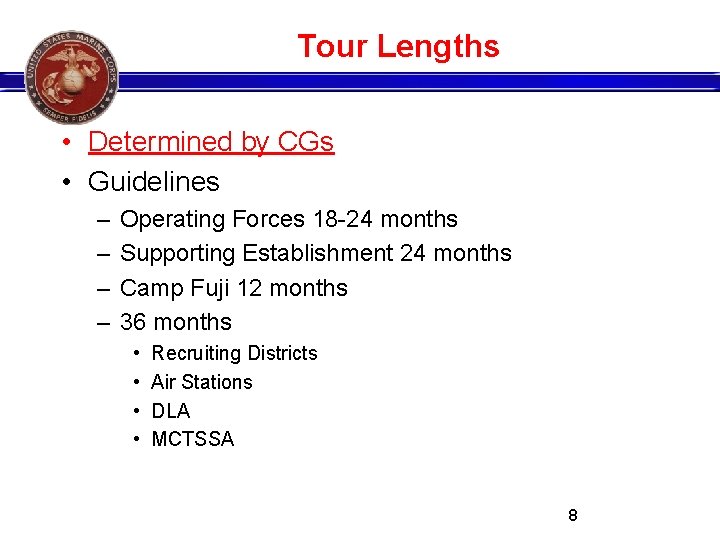 Tour Lengths • Determined by CGs • Guidelines – – Operating Forces 18 -24