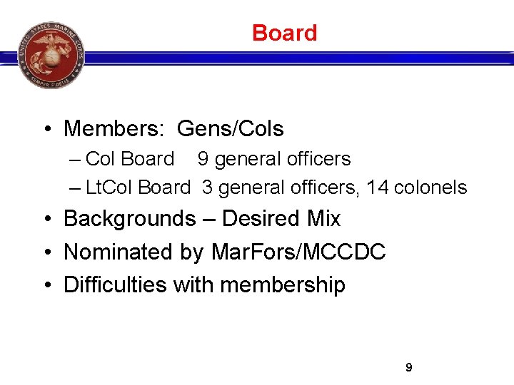 Board • Members: Gens/Cols – Col Board 9 general officers – Lt. Col Board