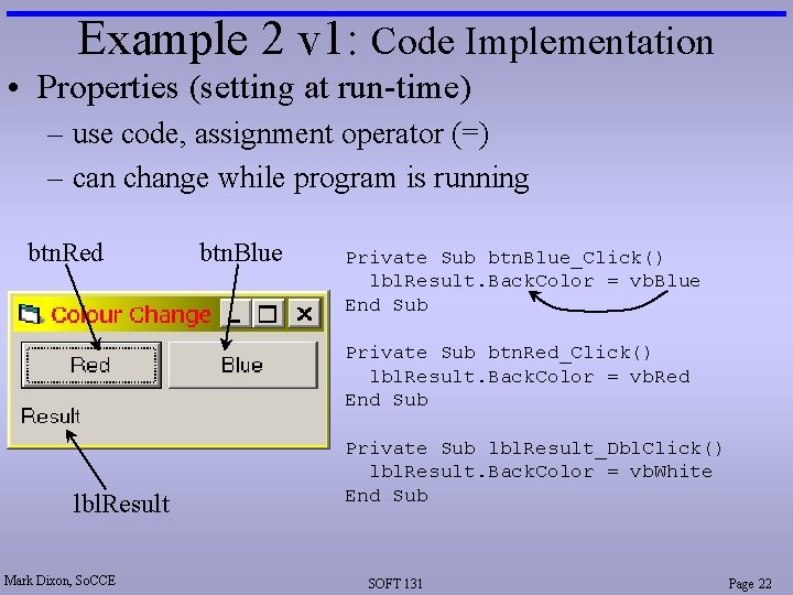 Example 2 v 1: Code Implementation • Properties (setting at run-time) – use code,