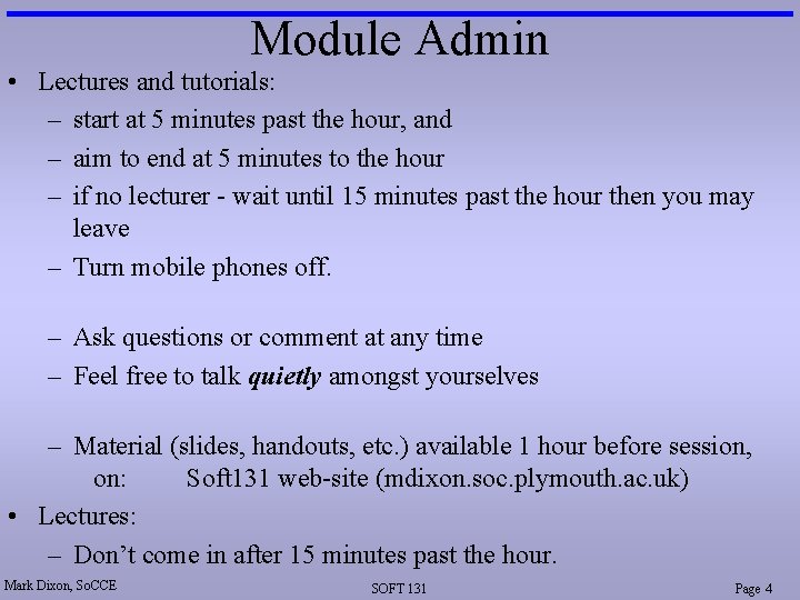 Module Admin • Lectures and tutorials: – start at 5 minutes past the hour,