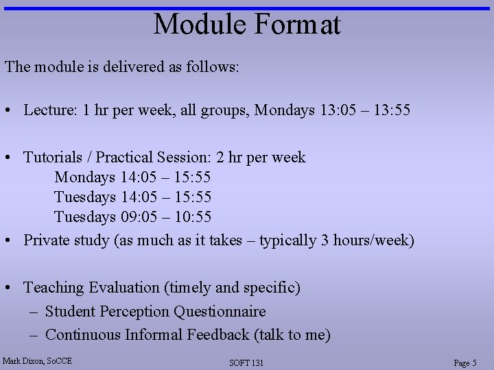 Module Format The module is delivered as follows: • Lecture: 1 hr per week,