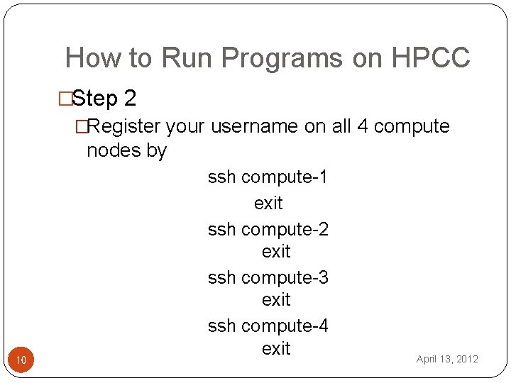 How to Run Programs on HPCC �Step 2 �Register your username on all 4