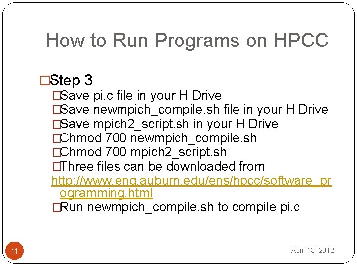 How to Run Programs on HPCC �Step 3 �Save pi. c file in your