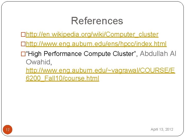 References �http: //en. wikipedia. org/wiki/Computer_cluster �http: //www. eng. auburn. edu/ens/hpcc/index. html �“High Performance Compute