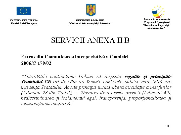 UNIUNEA EUROPEANĂ Fondul Social European GUVERNUL ROM NIEI Ministerul Administraţiei şi Internelor Inovaţie în
