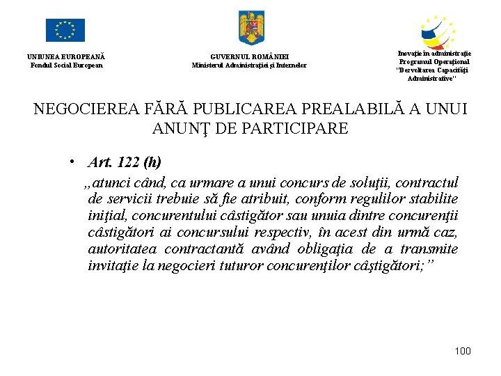 UNIUNEA EUROPEANĂ Fondul Social European GUVERNUL ROM NIEI Ministerul Administraţiei şi Internelor Inovaţie în