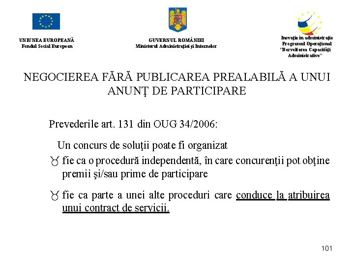 UNIUNEA EUROPEANĂ Fondul Social European GUVERNUL ROM NIEI Ministerul Administraţiei şi Internelor Inovaţie în