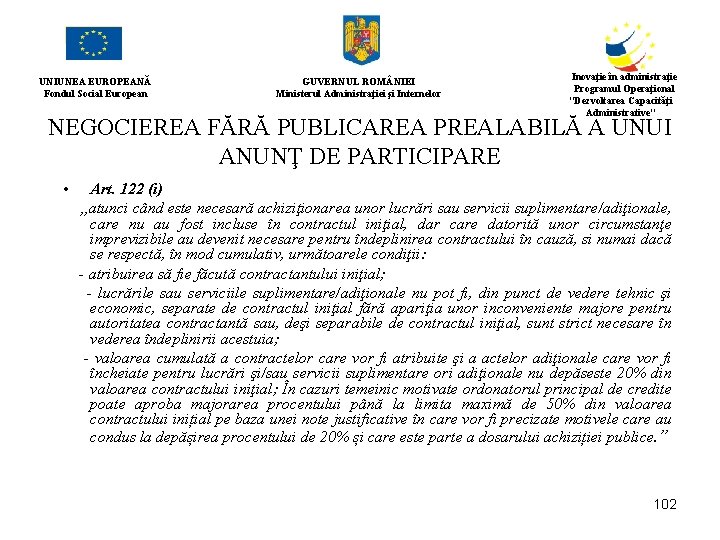 UNIUNEA EUROPEANĂ Fondul Social European GUVERNUL ROM NIEI Ministerul Administraţiei şi Internelor Inovaţie în