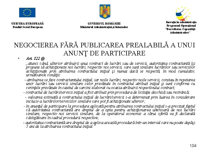 UNIUNEA EUROPEANĂ Fondul Social European GUVERNUL ROM NIEI Ministerul Administraţiei şi Internelor Inovaţie în