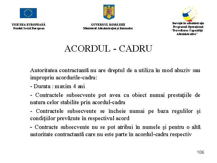 UNIUNEA EUROPEANĂ Fondul Social European GUVERNUL ROM NIEI Ministerul Administraţiei şi Internelor Inovaţie în